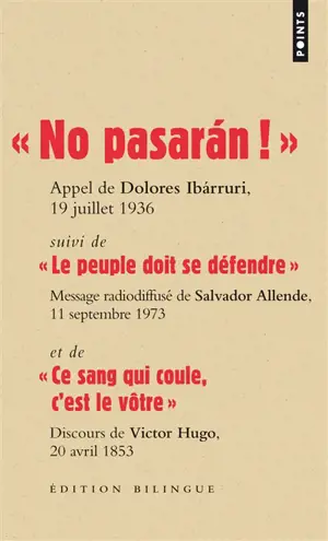 No pasaran ! : appel de Dolores Ibarruri, 19 juillet 1936. Le peuple doit se défendre : message radiodiffusé de Salvador Allende, 11 septembre 1973. Ce sang qui coule, c'est le vôtre : discours de Victor Hugo sur la tombe de Jean Bousquet, 20 avril 1