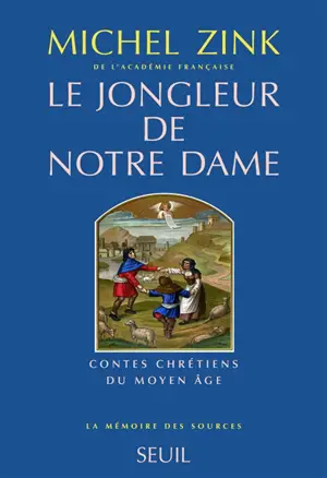 Le jongleur de Notre Dame : contes chrétiens du Moyen Age