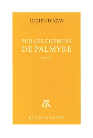 Sur les chemins de Palmyre : récit