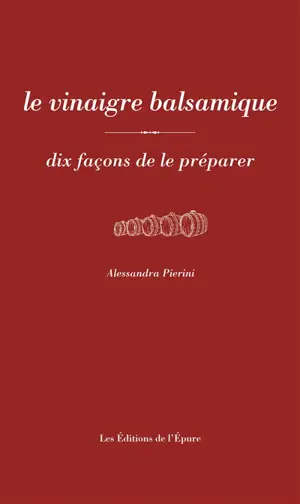 Le vinaigre balsamique : dix façons de le préparer