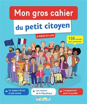 Mon gros cahier du petit citoyen : 135 activités pour comprendre