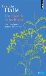 Un monde sans hiver : les tropiques, nature et sociétés