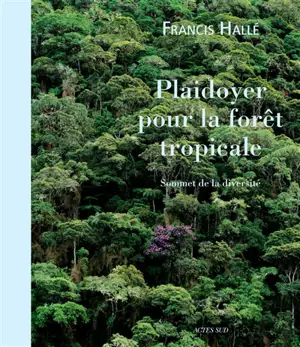 Plaidoyer pour la forêt tropicale : sommet de la diversité