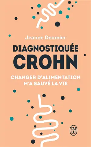 Diagnostiquée Crohn : changer d'alimentation m'a sauvé la vie : témoignage
