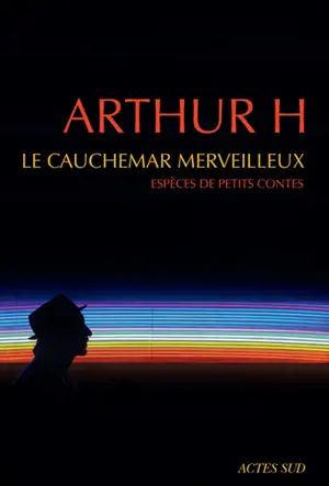 Le cauchemar merveilleux : espèces de petits contes