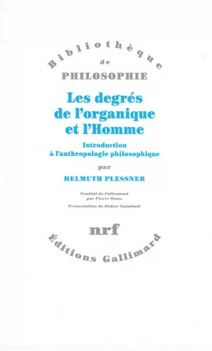 Les degrés de l'organique et l'Homme : introduction à l'anthropologie philosophique