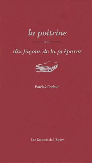 La poitrine : dix façons de la préparer