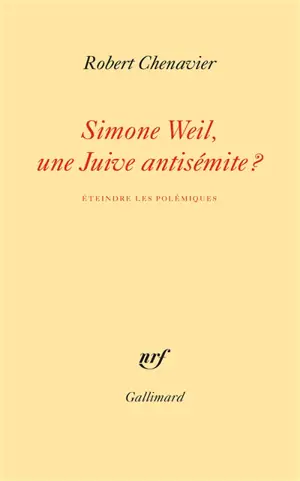 Simone Weil, une Juive antisémite ? : éteindre les polémiques