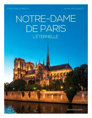 Notre-Dame de Paris, l'éternelle