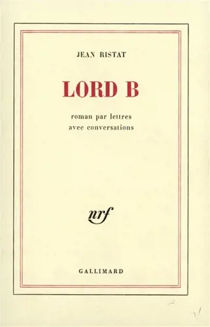 Lord B : roman par lettres avec conversations