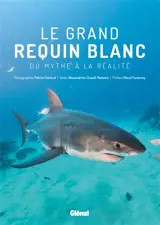 Le grand requin blanc : du mythe à la réalité