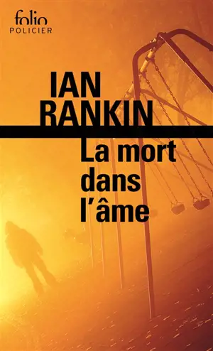 Une enquête de l'inspecteur Rebus. La mort dans l'âme
