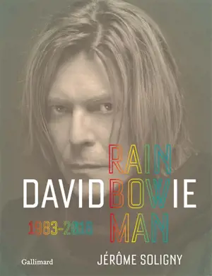 David Bowie : rainbow man. 1983-2016