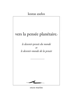 Vers la pensée planétaire : le devenir-pensée du monde et le devenir-monde de la pensée