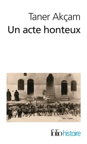 Un acte honteux : le génocide arménien et la question de la responsabilité turque