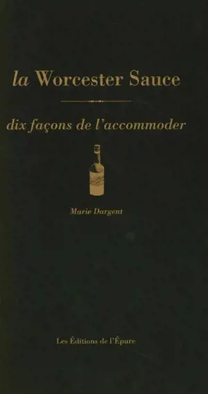 La Worcester sauce : dix façons de l'accommoder