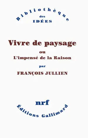 VIVRE DE PAYSAGE (OU L'IMPENSE DE LA RAISON )