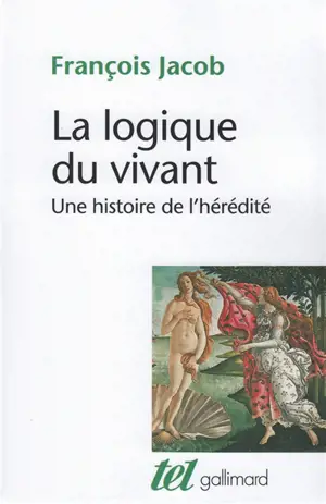 La logique du vivant : une histoire de l'hérédité