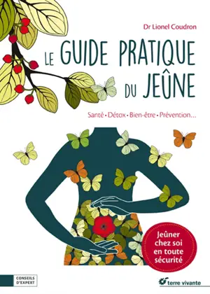 Le guide pratique du jeûne : santé, détox, bien-être, prévention...