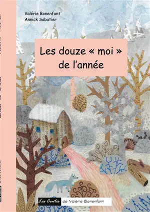Les douze "moi" de l'année : Les contes de Valérie Bonenfant