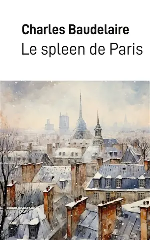 Le spleen de Paris : Petits poèmes en prose