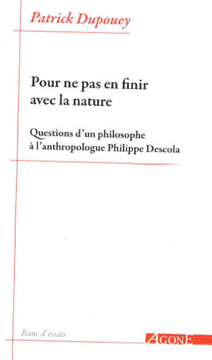 Pour ne pas en finir avec la nature : questions d'un philosophe à l'anthropologue Philippe Descola