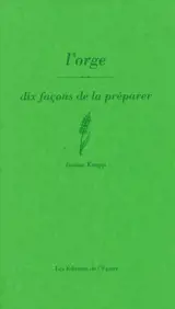 L'orge : dix façons de la préparer