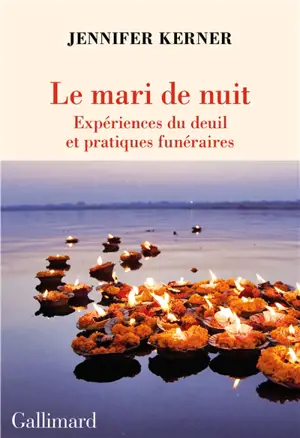 Le mari de nuit : expériences du deuil et pratiques funéraires