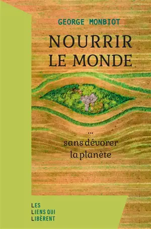 Nourrir le monde... : sans dévorer la planète