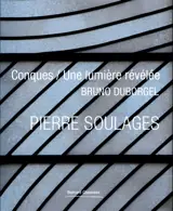 Pierre Soulages : Conques, une lumière révélée