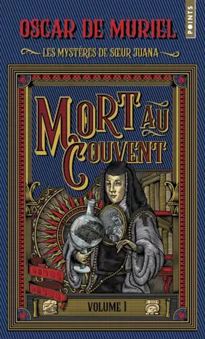 Les mystères de soeur Juana. Vol. 1. Mort au couvent