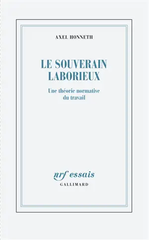 Le souverain laborieux : une théorie normative du travail