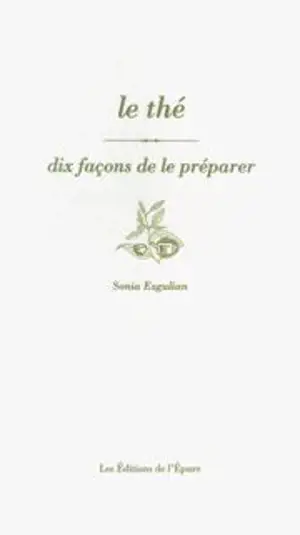 Le thé : dix façons de le préparer