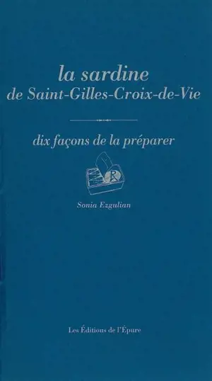 La sardine de Saint-Gilles-Croix-de-Vie : dix façons de la préparer