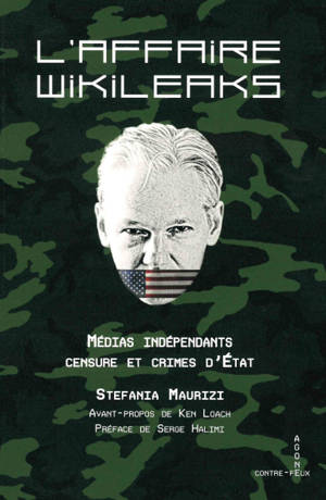 L'affaire Wikileaks : médias indépendants, censure et crimes d'Etat