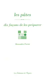 Les pâtes : dix façons de les préparer