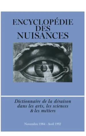 Encyclopédie des nuisances : dictionnaire de la déraison dans les arts, les sciences & les métiers : novembre 1984-avril 1992