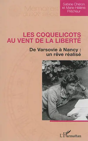 Les coquelicots au vent de la liberté : de Varsovie à Nancy : un rêve réalisé