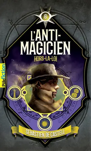 L'anti-magicien. Vol. 6. Hors-la-loi