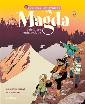 Magda, cuisinière intergalactique. Vol. 3. Par-delà les étoiles