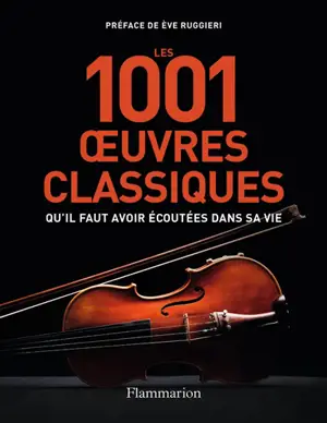 Les 1.001 oeuvres classiques qu'il faut avoir écoutées dans sa vie