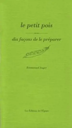 Le petit pois : dix façons de le préparer