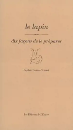 Le lapin, dix façons de le préparer