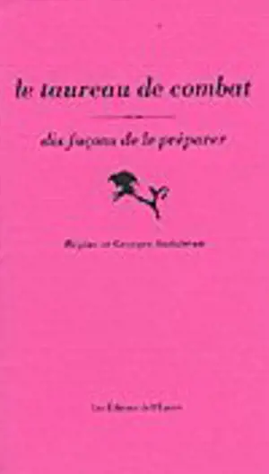 Le taureau de combat : dix façons de le préparer