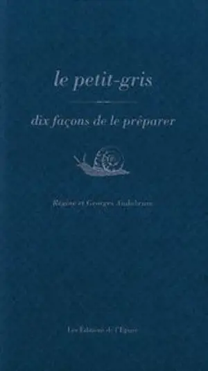 Le petit-gris : dix façons de le préparer