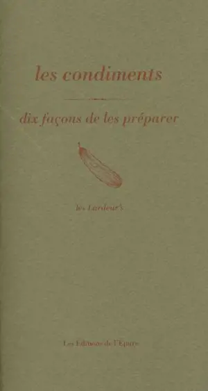 Les condiments : dix façons de les préparer