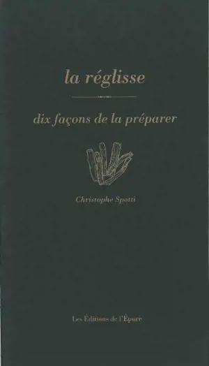 La réglisse : dix façons de la préparer