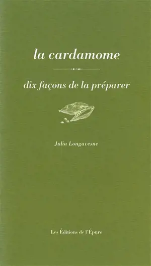 La cardamome : dix façons de la préparer