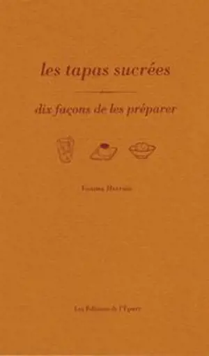 Les tapas sucrées : dix façons de les préparer