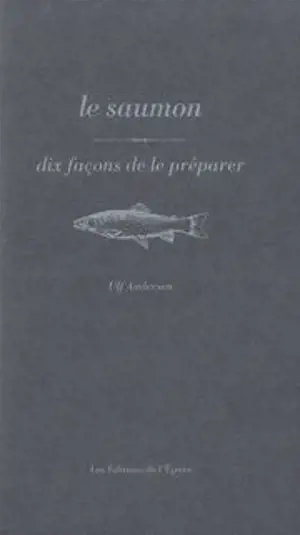 Le saumon : dix façons de le préparer